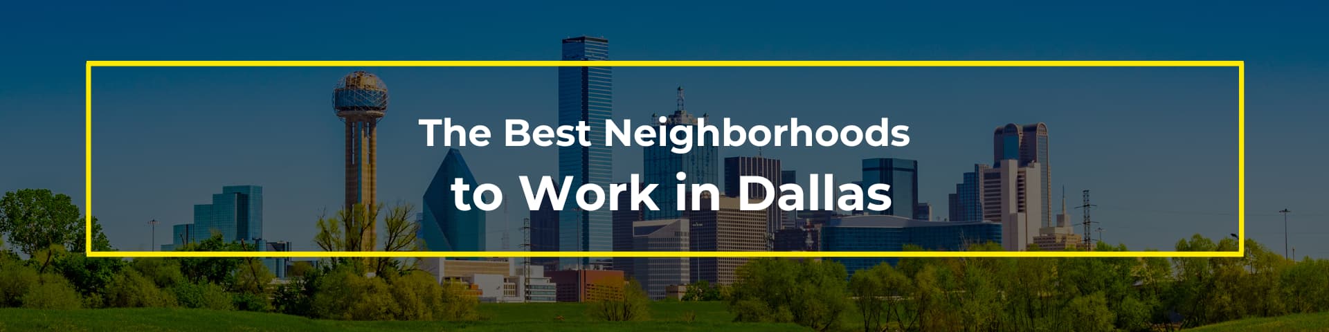 thumb the best neighborhoods to work in dallas  thumb the best neighborhoods to work in dallas  october 28 2025
